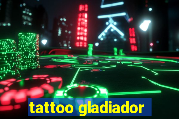 tattoo gladiador